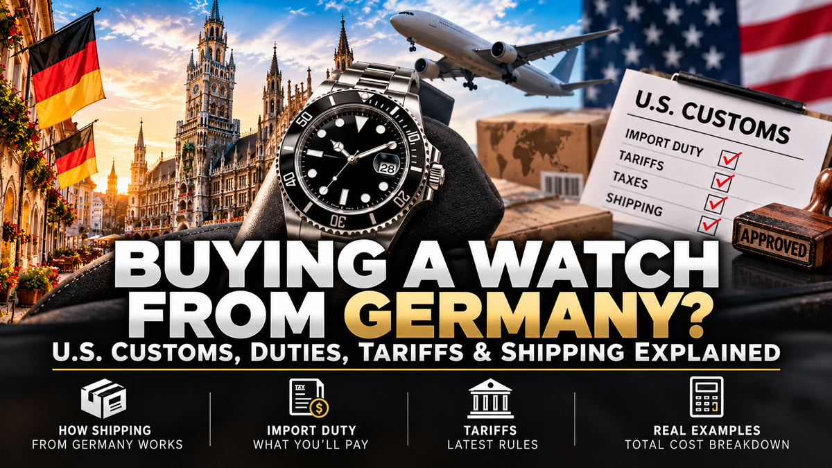 Customs Duty on Watches: Who Actually Pays It Now